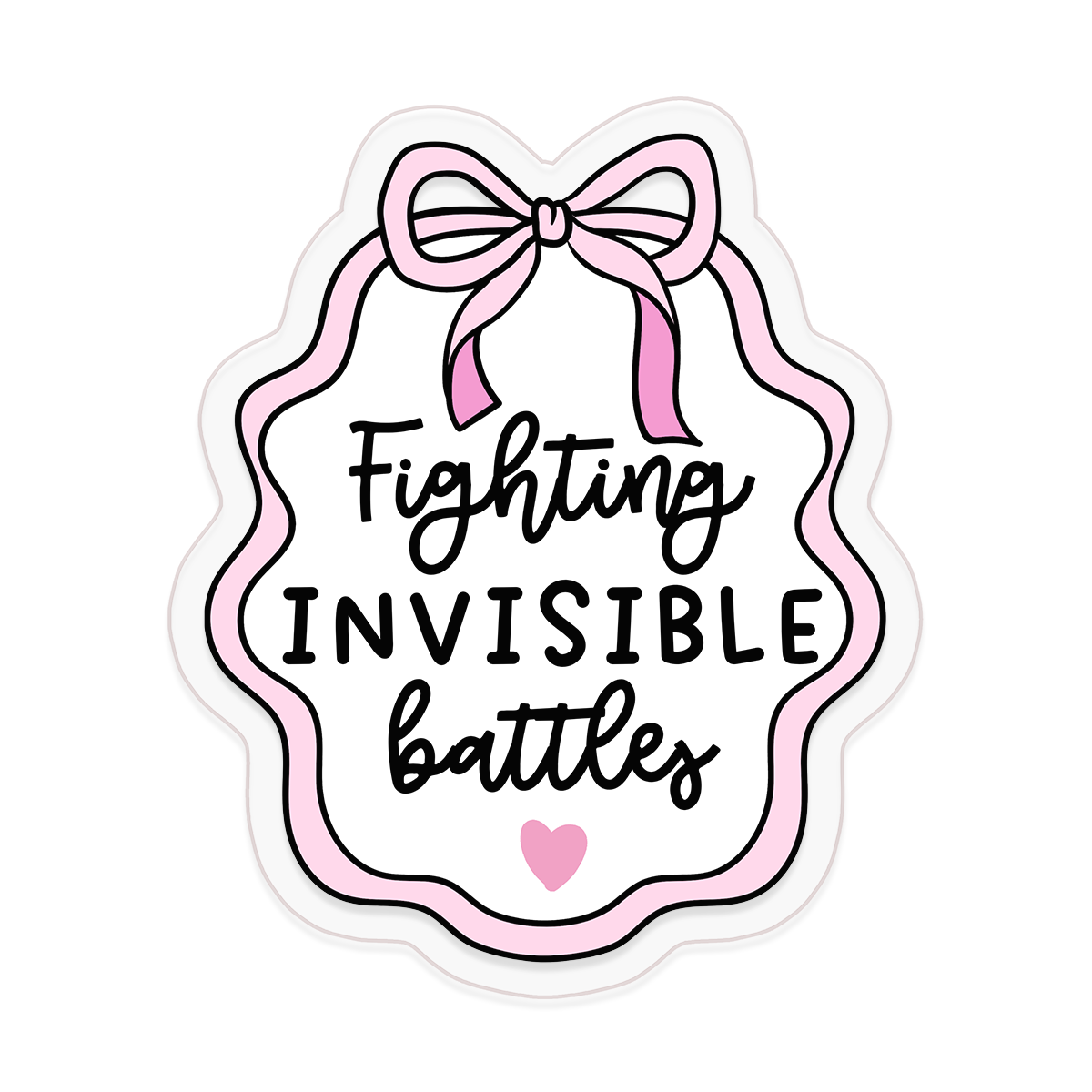 Fighting Invisible Battles Clear Sticker