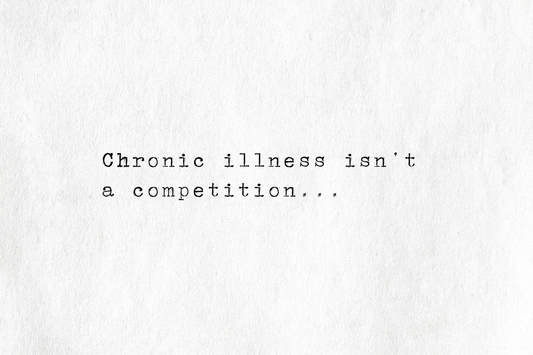 Chronic Illness Isn't a Competition
