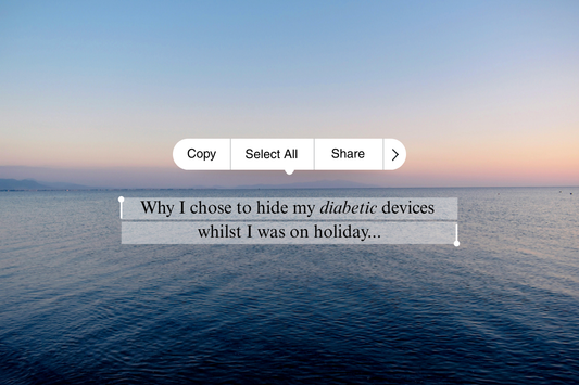 Why I hid my diabetic devices on holiday